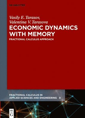 Vasily E. Tarasov, Valentina V. Tarasova, Vasily E. Valentina V. Tarasov Tarasova - Economic Dynamics with Memory, Inbunden