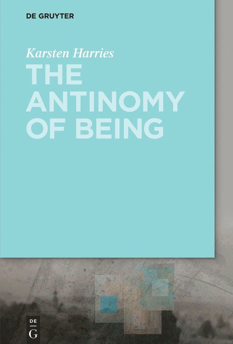 Karsten Harries - Antinomy of Being, Häftad