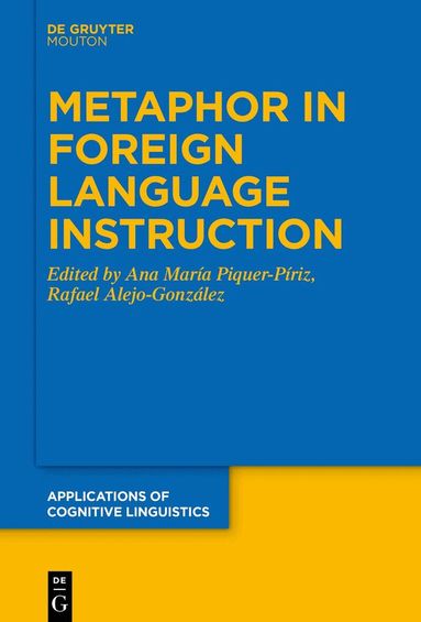 Ana María Piquer-Píriz, Rafael Alejo-Gonzalez - Metaphor in Foreign Language Instruction, Inbunden