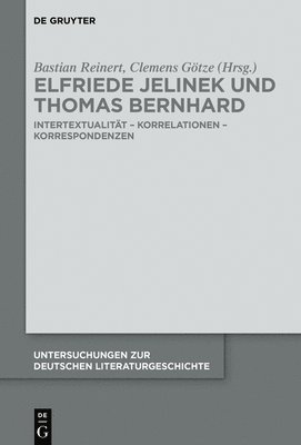 bokomslag Elfriede Jelinek und Thomas Bernhard