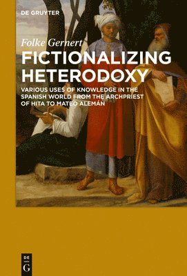 Folke Gernert - Fictionalizing heterodoxy, Inbunden