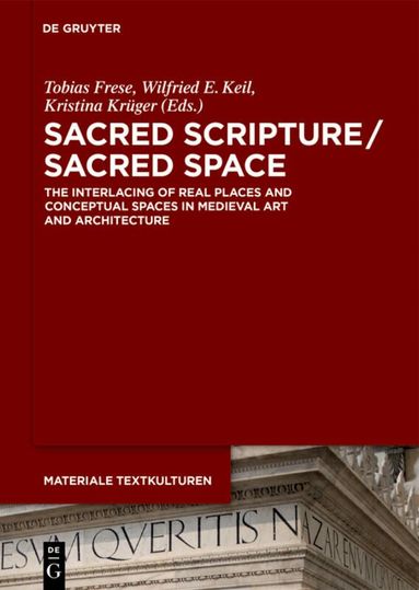 Tobias Frese, Wilfried E. Keil, Kristina Krüger - Sacred Scripture / Sacred Space, Inbunden