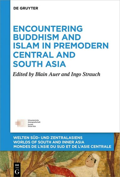 Blain Auer, Ingo Strauch - Encountering Buddhism and Islam in Premodern Central and South Asia, Inbunden