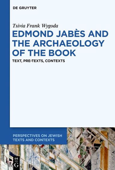 Tsivia Wygoda Frank - Edmond Jabès and the Archaeology of the Book, Inbunden