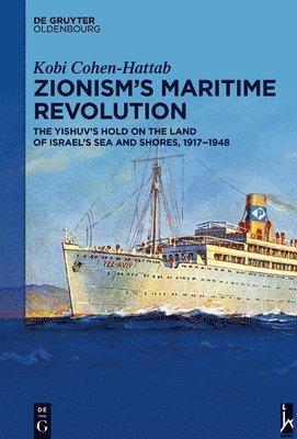 Kobi Cohen-Hattab - Zionism’s Maritime Revolution, Inbunden