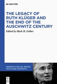 bokomslag The Legacy of Ruth Klger and the End of the Auschwitz Century