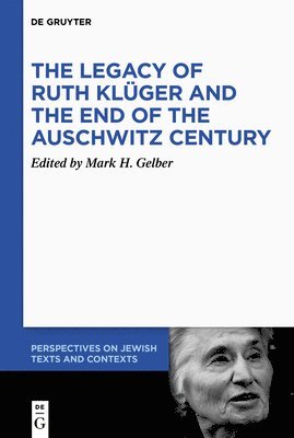 Mark H. Gelber - Legacy of Ruth Klüger and the End of the Auschwitz Century, Inbunden