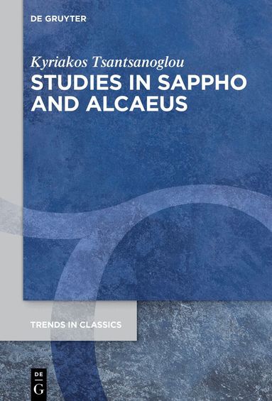 Kyriakos Tsantsanoglou - Studies in Sappho and Alcaeus, Inbunden