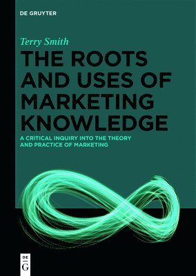 The Roots and Uses of Marketing Knowledge 1