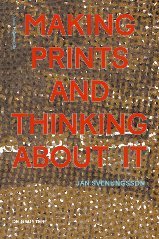 Jan Svenungsson - Making Prints and Thinking About It, Inbunden. Tillgänglighet: Tillfälligt slut