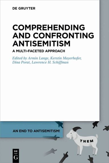 Armin Lange, Kerstin Mayerhofer, Dina Porat, Lawrence H. Schiffman - Comprehending and Confronting Antisemitism, Häftad