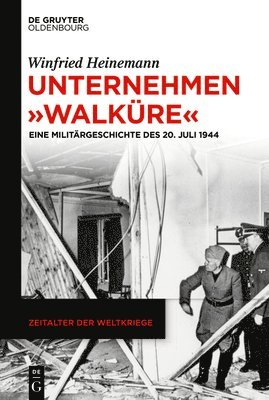 Winfried Heinemann - Unternehmen "Walküre", Inbunden