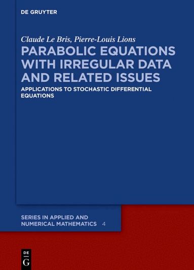 Claude Le Bris, Pierre-Louis Lions - Parabolic Equations with Irregular Data and Related Issues, Inbunden