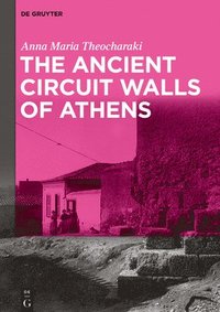 bokomslag The Ancient Circuit Walls of Athens