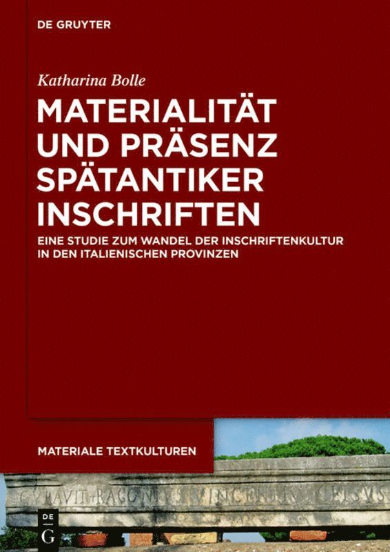 Katharina Bolle, K Bolle Deutsche Forschungsgemeinschaft, Deutsche Forschungsgemeinschaft - Materialität und Präsenz spätantiker Inschriften, Inbunden