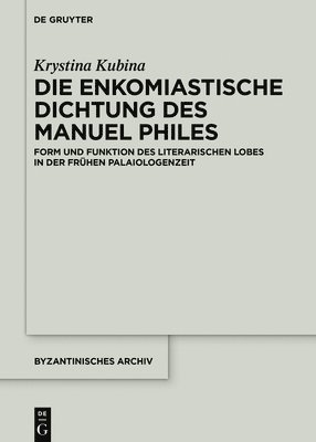 Die enkomiastische Dichtung des Manuel Philes 1