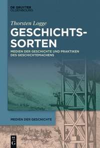 bokomslag Geschichtssorten: Medien Der Geschichte Und Praktiken Des Geschichtemachens