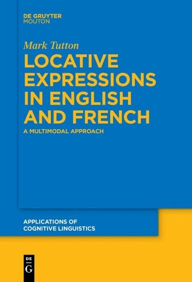 Mark Tutton - Locative Expressions in English and French, Häftad