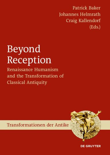 Patrick Baker, Johannes Helmrath, Craig Kallendorf - Beyond Reception, Inbunden