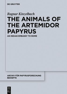 bokomslag The Animals of the Artemidor Papyrus: An Indian Embassy to Rome