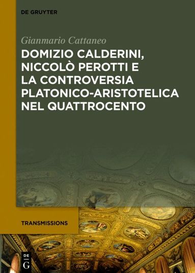 Gianmario Cattaneo - Domizio Calderini, Niccolò Perotti e la controversia platonico-aristotelica nel Quattrocento, Inbunden
