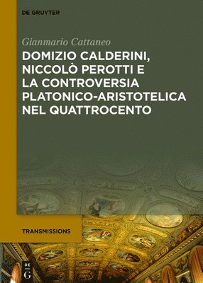 Domizio Calderini, Niccol Perotti e la controversia platonico-aristotelica nel Quattrocento 1