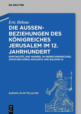 Eric Böhme - Die Außenbeziehungen Des Königreiches Jerusalem Im 12. Jahrhundert, Inbunden. Tillgänglighet: Tillfälligt slut