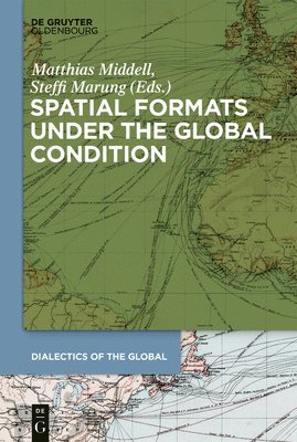 Matthias Middell, Steffi Marung - Spatial Formats under the Global Condition, Inbunden