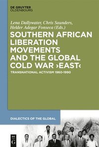 bokomslag Southern African Liberation Movements and the Global Cold War East