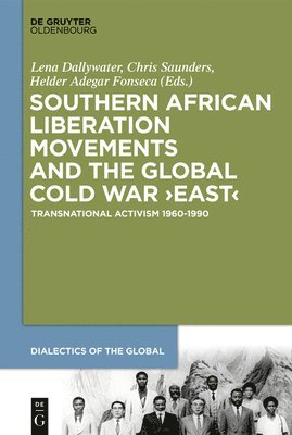 bokomslag Southern African Liberation Movements and the Global Cold War 'East'