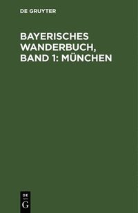 bokomslag Bayerisches Wanderbuch, Band 1: München