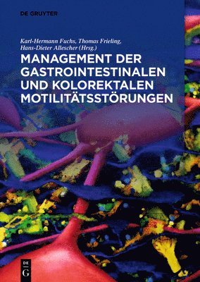 Karl-Hermann Fuchs, Thomas Frieling, Hans-Dieter Allescher - Management Der Gastrointestinalen Und Kolorektalen Motilitätsstörungen, Inbunden. Tillgänglighet: Tillfälligt slut