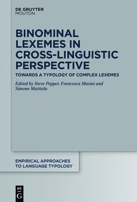 Steve Pepper, Francesca Masini, Simone Mattiola - Binominal Lexemes in Cross-Linguistic Perspective, Inbunden