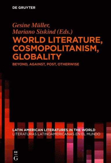 bokomslag World Literature, Cosmopolitanism, Globality