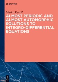 bokomslag Almost Periodic and Almost Automorphic Solutions to Integro-Differential Equations