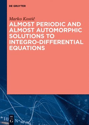 bokomslag Almost Periodic and Almost Automorphic Solutions to Integro-Differential Equations