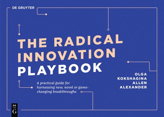 Olga Kokshagina, Allen Alexander - Radical Innovation Playbook, Häftad