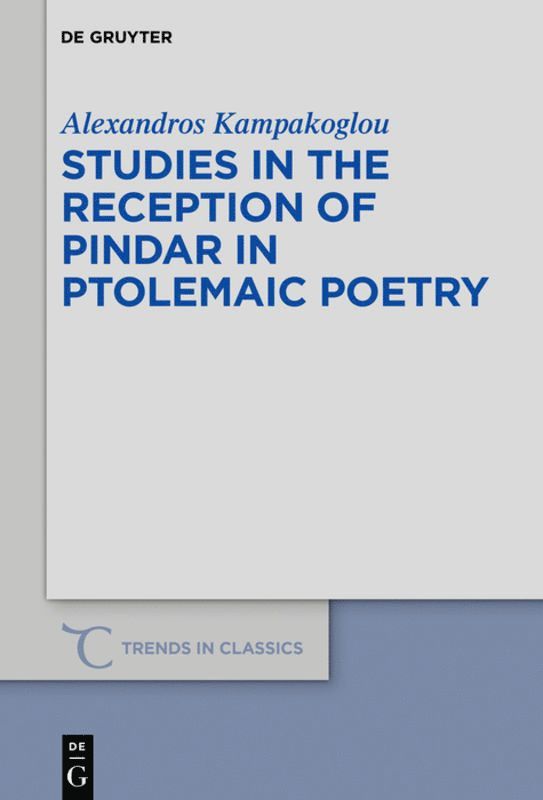 Studies in the Reception of Pindar in Ptolemaic Poetry 1