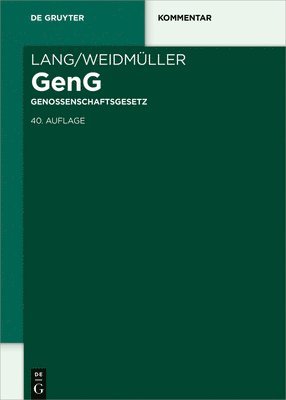 Lang/Weidmüller Genossenschaftsgesetz: Gesetz, Betreffend Die Erwerbs- Und Wirtschaftsgenossenschaften. Mit Erläuterungen Zum Umwandlungsgesetz Und Zu