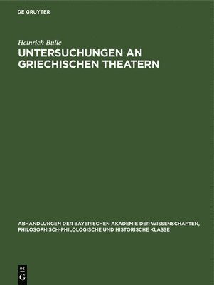 Heinrich Bulle - Untersuchungen an Griechischen Theatern, Inbunden