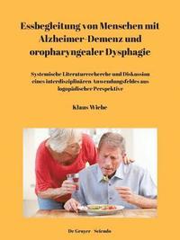 bokomslag Essbegleitung von Menschen mit Alzheimer-Demenz und oropharyngealer Dysphagie - ein systematisches Review