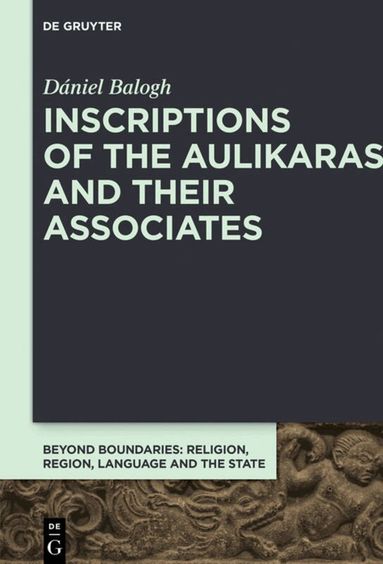 Dániel Balogh - Inscriptions of the Aulikaras and Their Associates, Inbunden