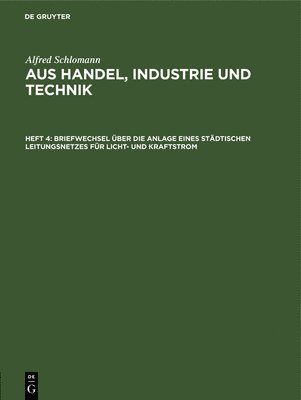 bokomslag Briefwechsel ber Die Anlage Eines Stdtischen Leitungsnetzes Fr Licht- Und Kraftstrom