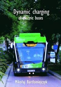 bokomslag Dynamic charging of electric buses
