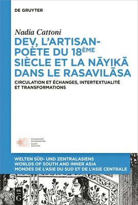 bokomslag Dev, l'Artisan-Poète Du 18ème Siècle Et La « N&#257;yik&#257; » Dans Le « Rasavil&#257;sa »: Circulation Et Échanges, Intertextualité Et Transformatio