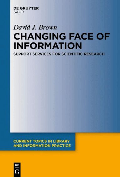 David J. Brown - Changing Face of Information: Support Services for Scientific Research, Inbunden