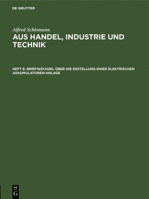 Alfred Schlomann, Alfred Schlomann - Briefwechsel Über Die Erstellung Einer Elektrischen Akkumulatoren-Anlage, Inbunden