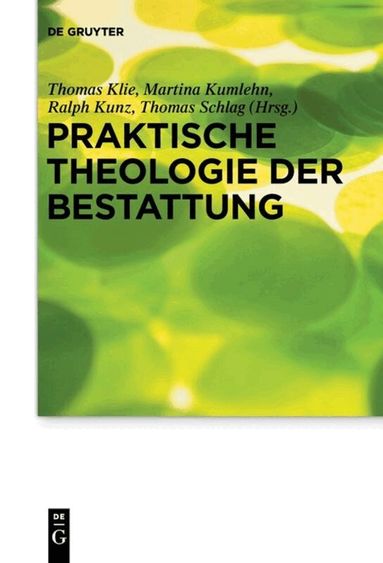 Thomas Klie, Martina Kumlehn, Ralph Kunz, Thomas Schlag - Praktische Theologie der Bestattung, Häftad