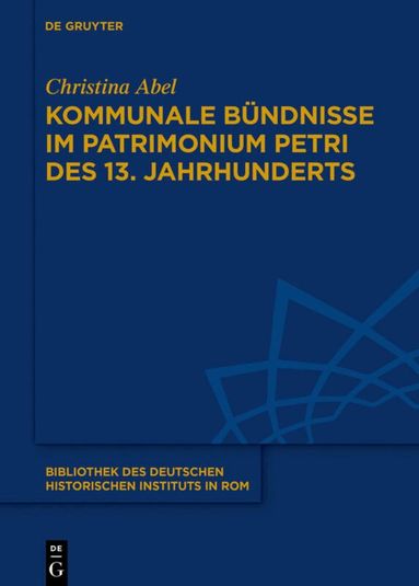 Christina Abel - Kommunale Bündnisse im Patrimonium Petri des 13. Jahrhunderts, Inbunden