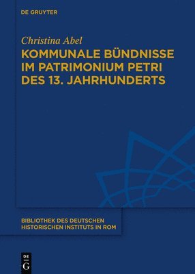 bokomslag Kommunale Bndnisse im Patrimonium Petri des 13. Jahrhunderts